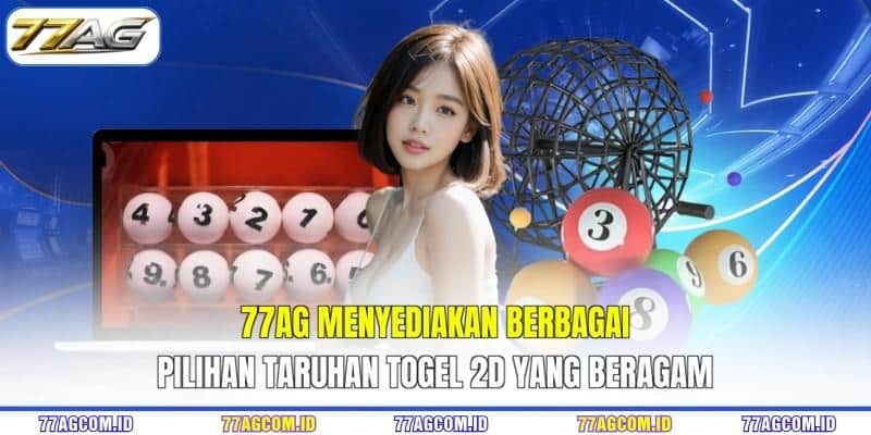 77AG menyediakan berbagai pilihan taruhan togel 2D 77AG yang beragam