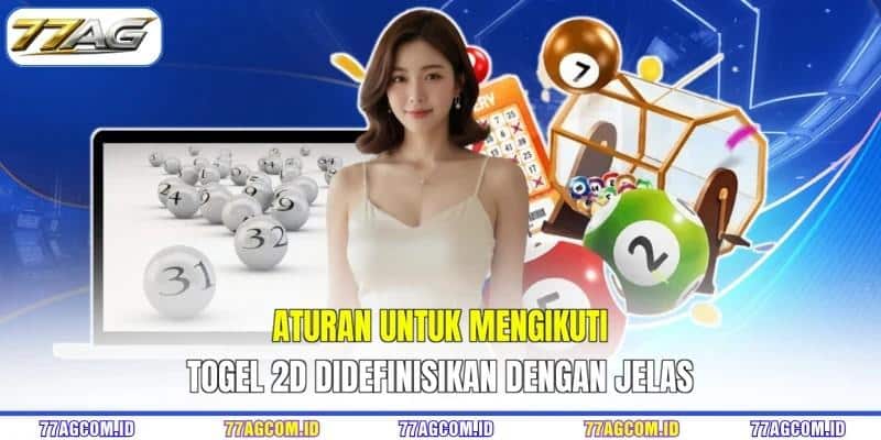 Aturan untuk mengikuti togel 2D 77AG didefinisikan dengan jelas