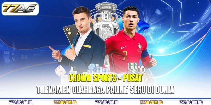 Crown Sports 77AG - Pusat Turnamen Olahraga Paling Seru Di Dunia