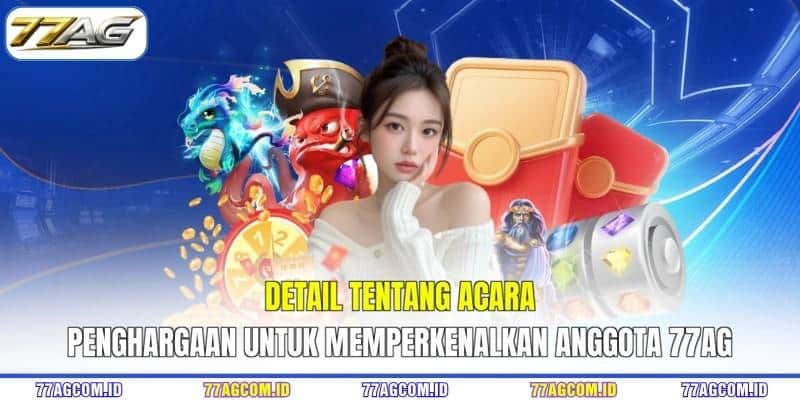 Detail tentang acara penghargaan untuk memperkenalkan anggota 77AG