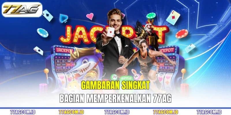 Gambaran singkat bagian memperkenalkan 77AG