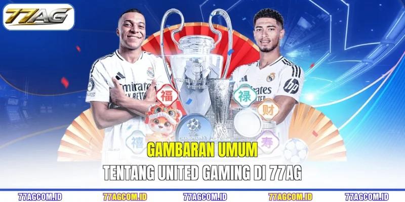 Gambaran Umum tentang United Gaming 77AG