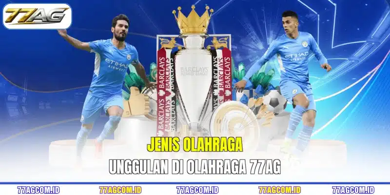 Jenis olahraga unggulan di olahraga 77AG