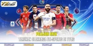 BTI-SPORTS 77AG - Platform Taruhan Olahraga Generasi Terbaru Kami