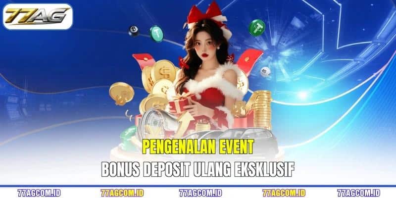 Pengenalan event bonus deposit ulang 77AG eksklusif