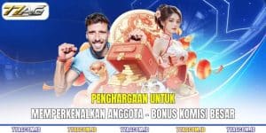 Penghargaan Untuk Memperkenalkan Anggota 77AG - Bonus Komisi Besar