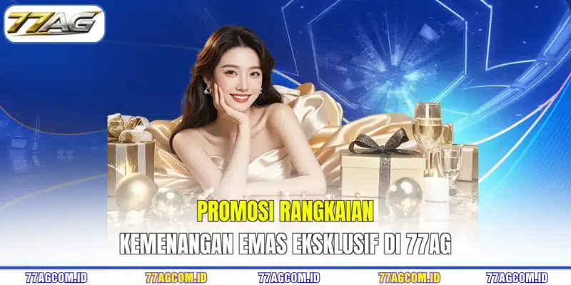 Promosi rangkaian kemenangan emas eksklusif di 77AG
