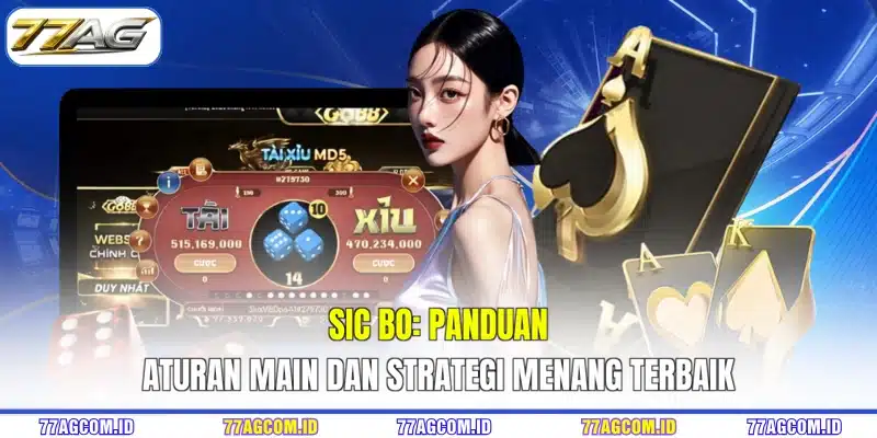 Sic Bo 77AG - Panduan Aturan Main Dan Strategi Menang Terbaik