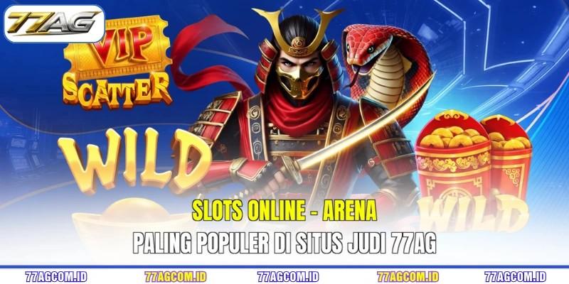 Slots Online 77AG - Arena Paling Populer Di Situs Judi 77AG
