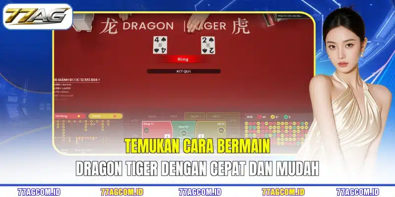 Temukan cara bermain Dragon Tiger 77AG dengan cepat dan mudah