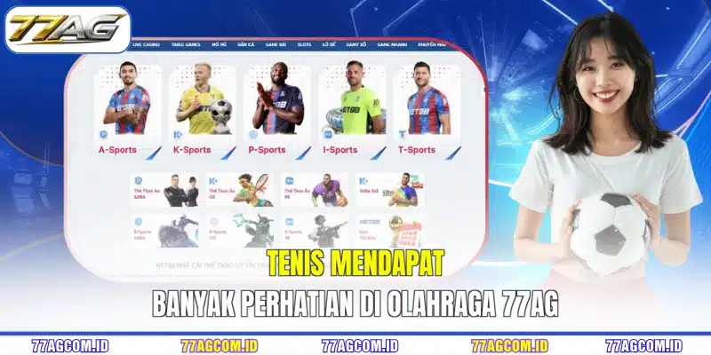Tenis mendapat banyak perhatian di olahraga 77AG